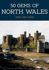50 Gems of North Wales: The History & Heritage of the Most Iconic Places цена и информация | Путеводители, путешествия | pigu.lt