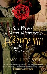 Six Wives & Many Mistresses of Henry VIII: The Women's Stories kaina ir informacija | Istorinės knygos | pigu.lt