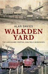 Walkden Yard: The Lancashire Central Coalfield Workshops UK ed. kaina ir informacija | Kelionių vadovai, aprašymai | pigu.lt