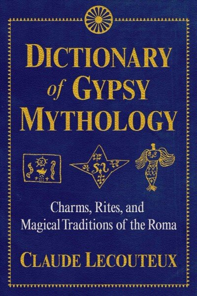 Dictionary of Gypsy Mythology: Charms, Rites, and Magical Traditions of the Roma kaina ir informacija | Saviugdos knygos | pigu.lt