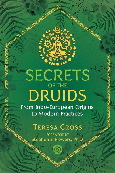 Secrets of the Druids: From Indo-European Origins to Modern Practices 2nd Edition, Revised Edition of The Sacred Cauldron kaina ir informacija | Dvasinės knygos | pigu.lt