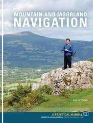 Mountain and Moorland Navigation: A Practical Manual: Essential Knowledge for Finding Your Way on Land kaina ir informacija | Knygos apie sveiką gyvenseną ir mitybą | pigu.lt