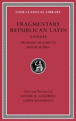 Fragmentary Republican Latin: Ennius, Dramatic Fragments. Minor Works, Volume II цена и информация | Исторические книги | pigu.lt