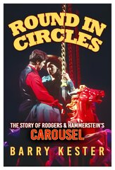 Round in Circles: The Story of Rodgers & Hammerstein's Carousel kaina ir informacija | Knygos apie meną | pigu.lt