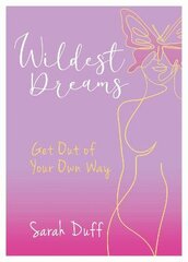 Wildest Dreams: Get Out of your Own Way kaina ir informacija | Saviugdos knygos | pigu.lt
