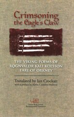 Crimsoning the Eagle's Claw: The Viking Poems of Rognvaldr Kali Kolsson, Earl of Orkney kaina ir informacija | Poezija | pigu.lt