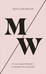 M/W: An Essay on Jean Eustache's La Maman Et La Putain kaina ir informacija | Istorinės knygos | pigu.lt