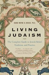 Living Judaism: The Complete Guide to Jewish Belief, Tradition, and Prac tice цена и информация | Духовная литература | pigu.lt