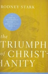 Triumph of Christianity: How the Jesus Movement Became the World's Largest Religion цена и информация | Духовная литература | pigu.lt