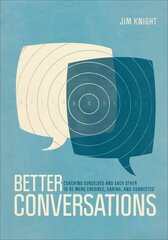 Better Conversations: Coaching Ourselves and Each Other to Be More Credible, Caring, and Connected цена и информация | Книги по социальным наукам | pigu.lt