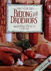 Make Your Own Biltong & Droewors: Including sausages, and cured and smoked meats цена и информация | Книги рецептов | pigu.lt