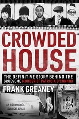 Crowded House: The definitive story behind the gruesome murder of Patricia O'Connor цена и информация | Биографии, автобиогафии, мемуары | pigu.lt