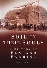 Soil in their Souls: A History of Fenland Farming kaina ir informacija | Istorinės knygos | pigu.lt