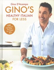 Gino's Healthy Italian for Less: 100 feelgood family recipes for under GBP5 kaina ir informacija | Receptų knygos | pigu.lt