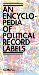 Encyclopedia of Political Record Labels: Thought, Practice, and Actions цена и информация | Книги об искусстве | pigu.lt