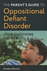 Parent's Guide to Oppositional Defiant Disorder: Your Questions Answered kaina ir informacija | Saviugdos knygos | pigu.lt
