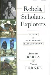 Rebels, Scholars, Explorers: Women in Vertebrate Paleontology цена и информация | Развивающие книги | pigu.lt