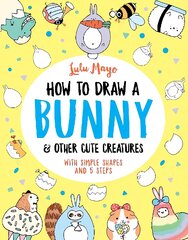 How to Draw a Bunny and other Cute Creatures цена и информация | Книги об искусстве | pigu.lt