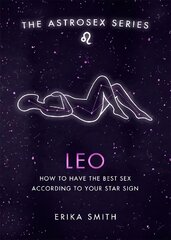 Astrosex: Leo: How to have the best sex according to your star sign цена и информация | Самоучители | pigu.lt