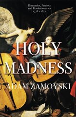 Holy Madness: Romantics, Patriots And Revolutionaries 1776-1871 цена и информация | Исторические книги | pigu.lt