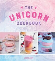 Unicorn Cookbook: Magical Recipes for Lovers of the Mythical Creature kaina ir informacija | Receptų knygos | pigu.lt