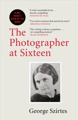 Photographer at Sixteen: A BBC Radio 4 Book Of The Week kaina ir informacija | Biografijos, autobiografijos, memuarai | pigu.lt
