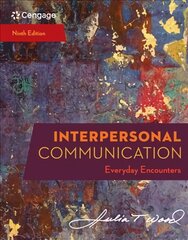 Interpersonal Communication: Everyday Encounters 9th edition цена и информация | Рассказы, новеллы | pigu.lt