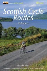 Scottish Cycle Routes Volume 2: 30 Lowland & Highland Road Routes from the Borders to the Hebrides, 2 цена и информация | Книги о питании и здоровом образе жизни | pigu.lt