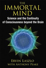 Immortal Mind: Science and the Continuity of Consciousness beyond the Brain цена и информация | Самоучители | pigu.lt