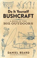 Do It Yourself Bushcraft: A Book of the Big Outdoors kaina ir informacija | Knygos apie sveiką gyvenseną ir mitybą | pigu.lt