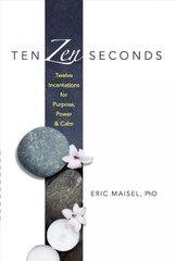 Ten Zen Seconds: Twelve Incantations for Purpose, Power and Calm: Twelve Incantations for Purpose, Power and Calm цена и информация | Самоучители | pigu.lt