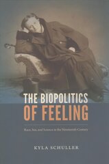 Biopolitics of Feeling: Race, Sex, and Science in the Nineteenth Century kaina ir informacija | Istorinės knygos | pigu.lt