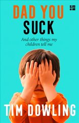 Dad You Suck: And Other Things My Children Tell Me edition цена и информация | Самоучители | pigu.lt