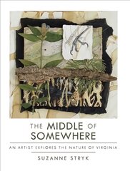 Middle of Somewhere: An Artist Explores the Nature of Virginia цена и информация | Энциклопедии, справочники | pigu.lt