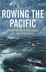 Rowing the Pacific: 7,000 Miles from Japan to San Francisco kaina ir informacija | Biografijos, autobiografijos, memuarai | pigu.lt