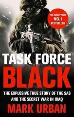 Task Force Black: The explosive true story of the SAS and the secret war in Iraq kaina ir informacija | Biografijos, autobiografijos, memuarai | pigu.lt