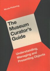 Museum Curator's Guide: Understanding, Managing and Presenting Objects kaina ir informacija | Enciklopedijos ir žinynai | pigu.lt