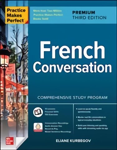 Practice Makes Perfect: French Conversation, Premium Third Edition 3rd edition цена и информация | Užsienio kalbos mokomoji medžiaga | pigu.lt