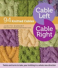 Cable Left, Cable Right: 94 Knitted Cables цена и информация | Книги об искусстве | pigu.lt