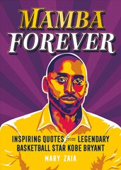 Mamba Forever: Inspiring Quotes from Legendary Basketball Star Kobe Bryant kaina ir informacija | Knygos apie sveiką gyvenseną ir mitybą | pigu.lt