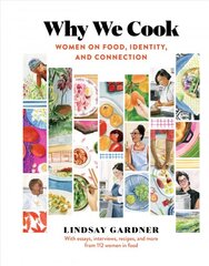 Why We Cook: Women on Food, Identity, and Connection цена и информация | Книги рецептов | pigu.lt