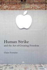 Human Strike and the Art of Creating Freedom kaina ir informacija | Knygos apie meną | pigu.lt
