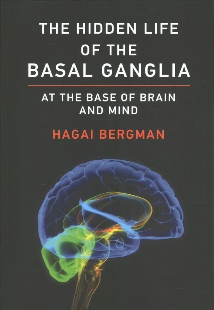 The Hidden Life of the Basal Ganglia At the Base of Brain and Mind kaina ir informacija | Knygos apie sveiką gyvenseną ir mitybą | pigu.lt