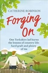 Forging On: A warm laugh out loud funny story of Yorkshire country life цена и информация | Фантастика, фэнтези | pigu.lt