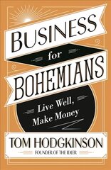 Business for Bohemians: Live Well, Make Money kaina ir informacija | Ekonomikos knygos | pigu.lt