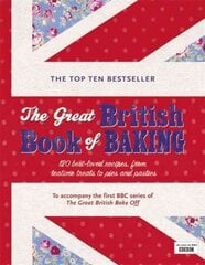 Great British Book of Baking: Discover over 120 delicious recipes in the official tie-in to Series 1 of The Great British Bake Off цена и информация | Книги рецептов | pigu.lt