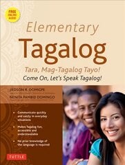 Elementary Tagalog: Tara, Mag-Tagalog Tayo! Come On, Let's Speak Tagalog! (Online Audio Download Included) kaina ir informacija | Užsienio kalbos mokomoji medžiaga | pigu.lt