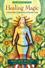 Healing Magic, 10th Anniversary Edition: A Green Witch Guidebook to Conscious Living 10th Anniversary ed. kaina ir informacija | Saviugdos knygos | pigu.lt