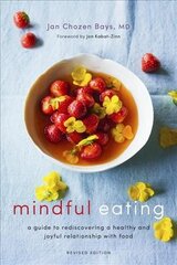 Mindful Eating: A Guide to Rediscovering a Healthy and Joyful Relationship with Food (Revised Edition) kaina ir informacija | Knygos apie sveiką gyvenseną ir mitybą | pigu.lt