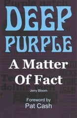 Deep Purple: A Matter of Fact цена и информация | Книги об искусстве | pigu.lt